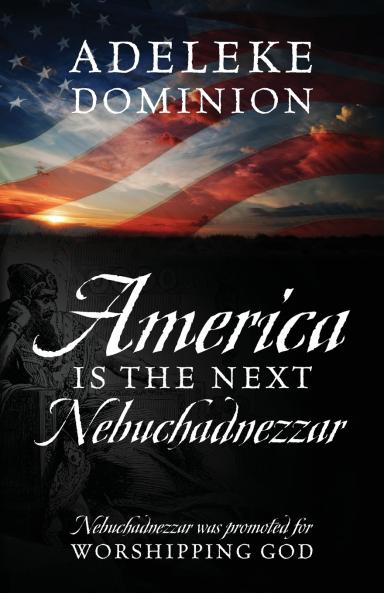 America Is The Next Nebuchadnezzar