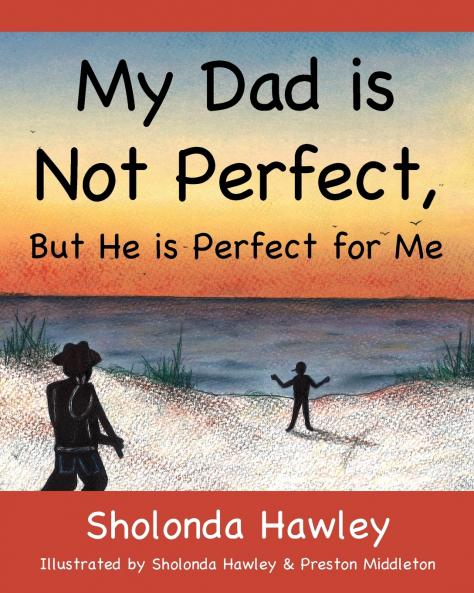 My Dad is Not Perfect But He is Perfect for Me