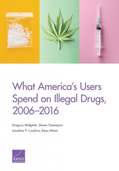What America's Users Spend on Illegal Drugs 2006-2016