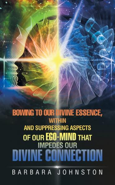 Bowing to Our Divine Essence Within                                                                      And                             Suppressing aspects of our ego-mind                                That impedes our Divine connection