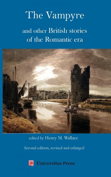 The Vampyre and Other British Stories of the Romantic Era Second Edition Revised and Enlarged
