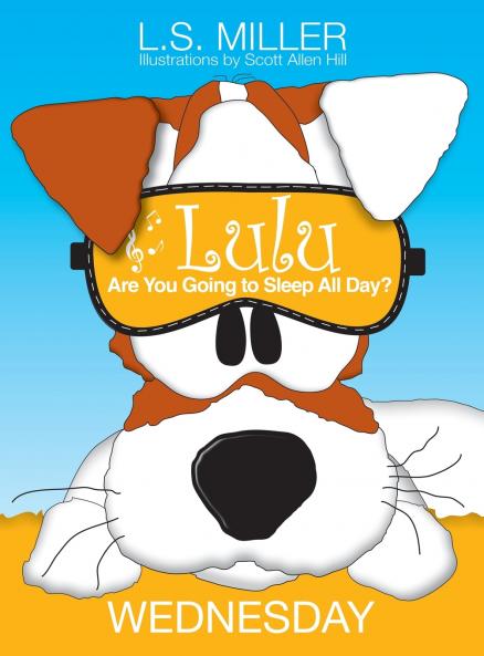 Lulu Are You Going to Sleep All Day? WEDNESDAY