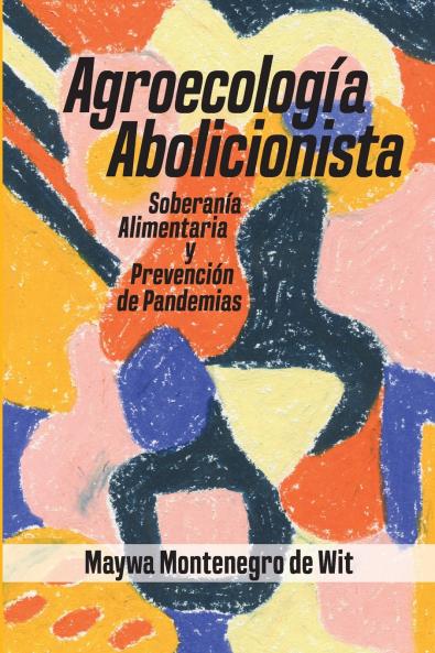 Agroecología abolitionista soberanía alimentaria y prevención de pandemias