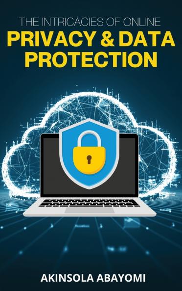 The Intricacies of Online Privacy and Data Protection