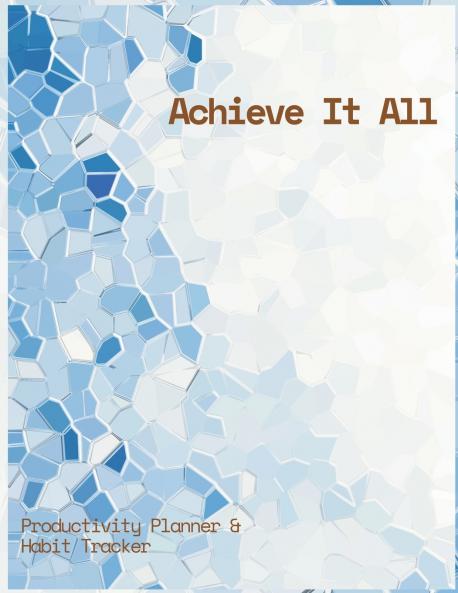 Achieve It All Productivity Plan ner and Habit Tracker Jou rnal
