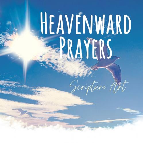 Heavenward Prayers