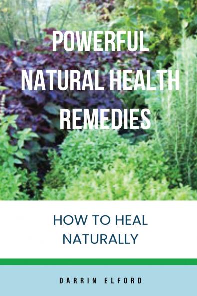 Powerful Natural Health Remedies