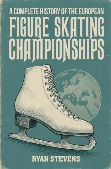 A Complete History of the European Figure Skating Championships