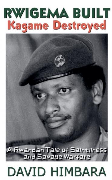 Rwigema Built Kagame Destroyed