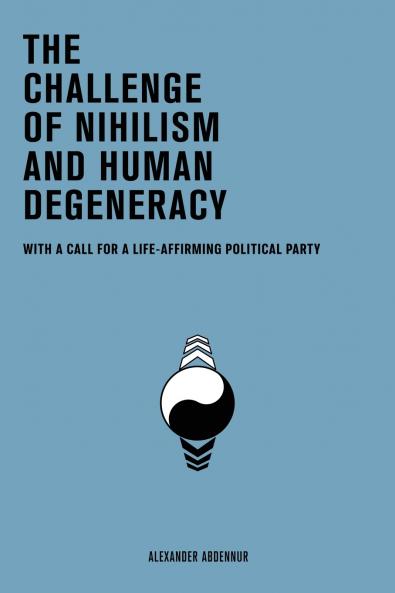 The Challenge of Nihilism and Human Degeneracy