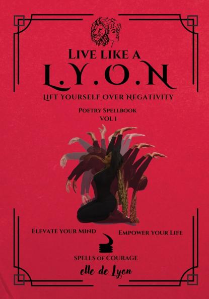 Live Like a L.Y.O.N (Lift Yourself Over Negativity)