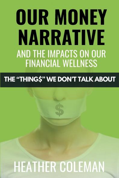 Our Money Narrative and the Impacts on Our Financial Wellness