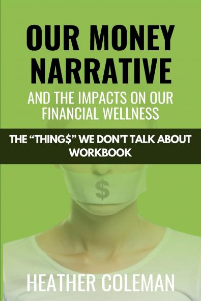 Our Money Narrative and the Impacts on Our Financial Wellness - Workbook
