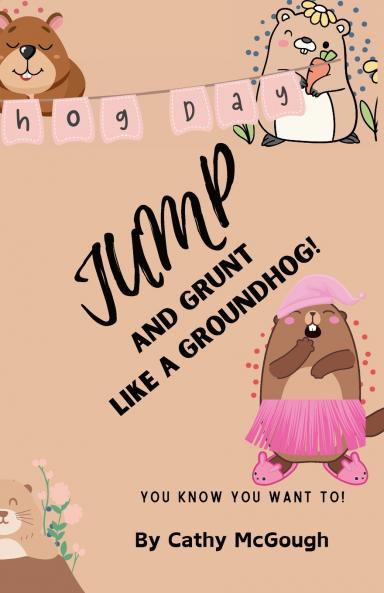 JUMP AND GRUNT LIKE A GROUNDHOG! BOOK 30