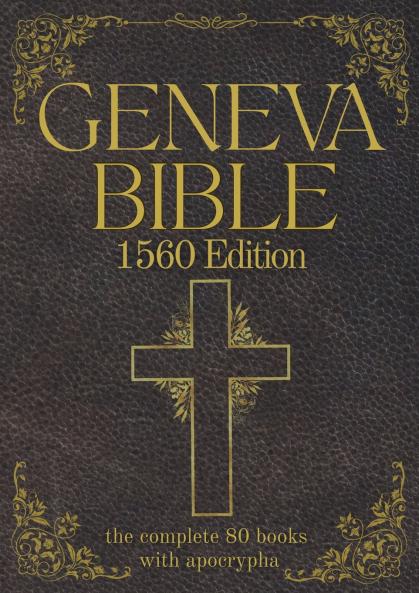 Geneva Bible 1560 Edition (Annotated) with Apocrypha