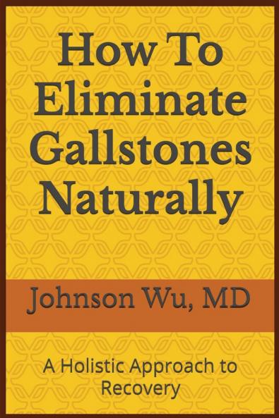 How To Eliminate Gallstones Naturally