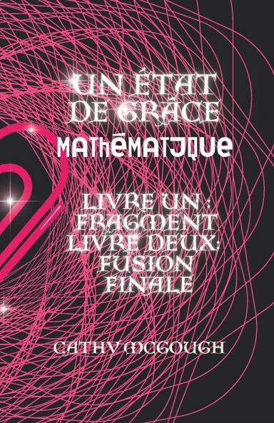 UN ÉTAT DE GRÂCE MATHÉMATIQUE LIVRES 1 ET 2