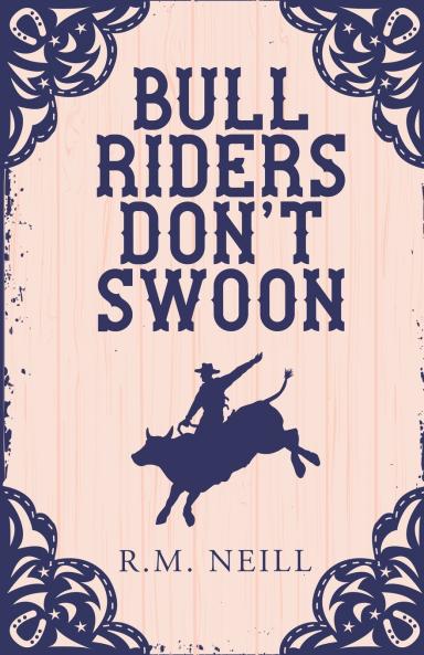 Bull Riders Don't Swoon