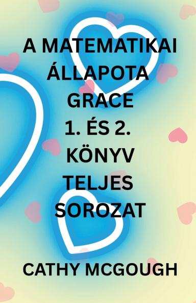 A MATEMATIKAI  ÁLLAPOTA GRACE 1. ÉS 2. KÖNYV TELJES SOROZAT HUNGARIAN EDITION