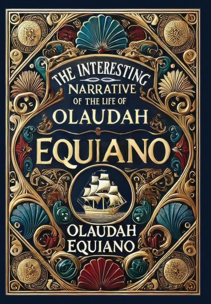 The Interesting Narrative of the Life of Olaudah Equiano (Collector's Edition) (Laminated Hardback with Jacket)