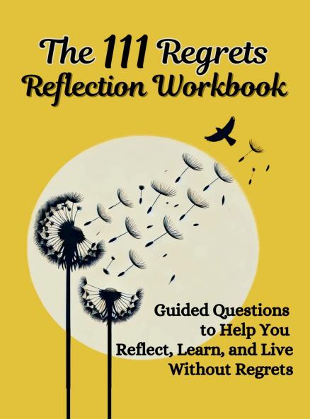 The 111 Regrets Reflection Workbook