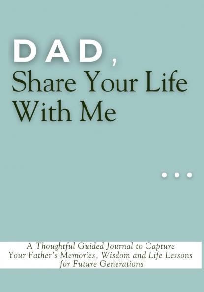 Dad Share Your Life With Me