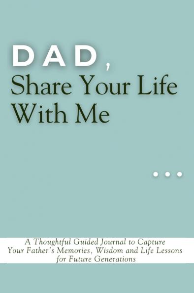Dad Share Your Life With Me