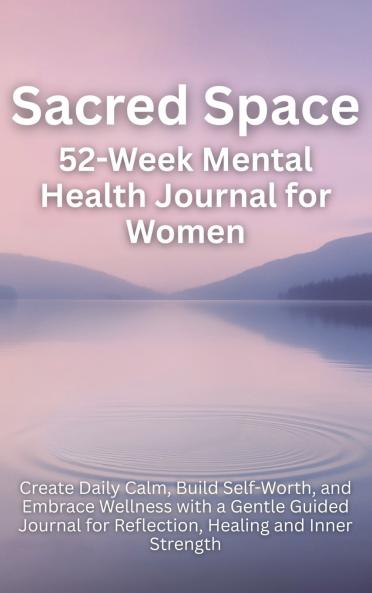 Sacred Space 52-Week Mental Health Journal for Women