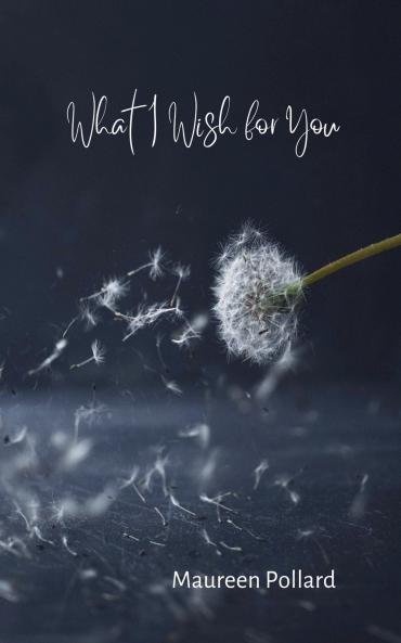 What I Wish for You