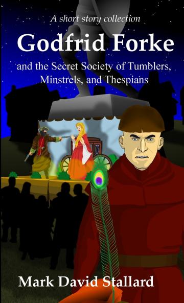 Godfrid Forke and the Secret Society of Tumblers Minstrels and Thespians