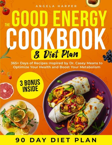 The Good Energy Cookbook & Diet Plan