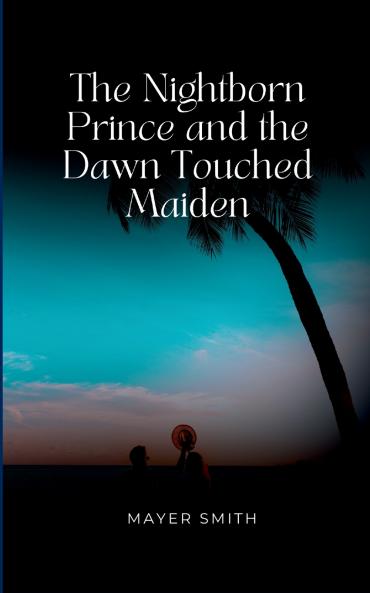 The Nightborn Prince and the Dawn Touched Maiden
