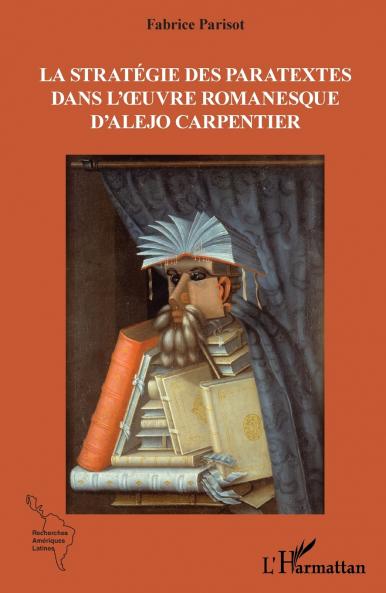 La stratégie des paratextes dans l'œuvre romanesque d'Alejo Carpentier