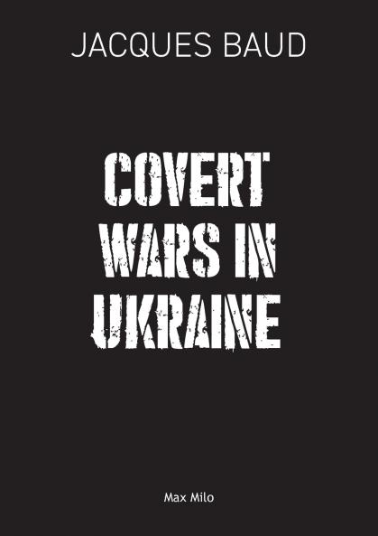 Covert Wars in Ukraine