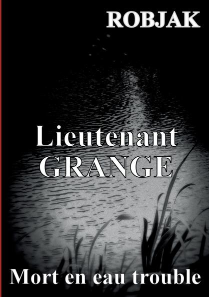Lieutenant GRANGE - Mort en eau trouble