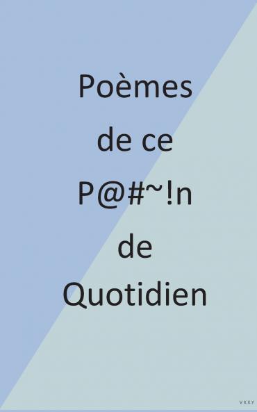 Po��mes de ce P@#~!n de Quotidien