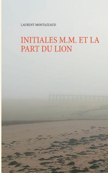 INITIALES M.M. ET LA PART DU LION