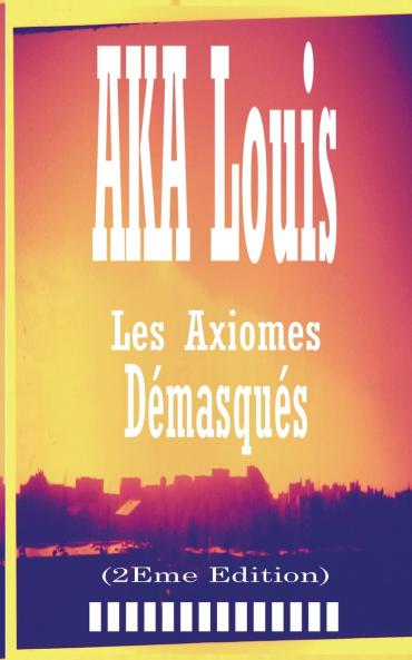 Les Axiomes Démasqués