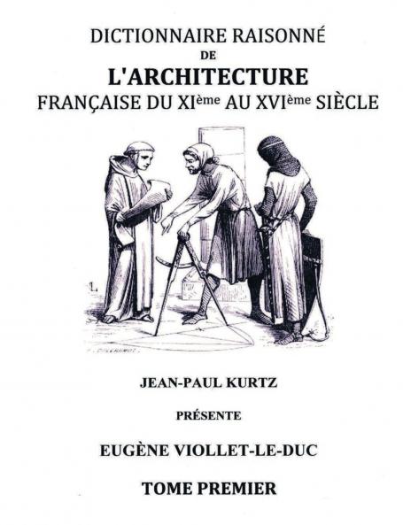 Dictionnaire raisonné de l'architecture française du XIe au XVIe siècle TI