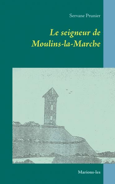 Le seigneur de Moulins-la-Marche