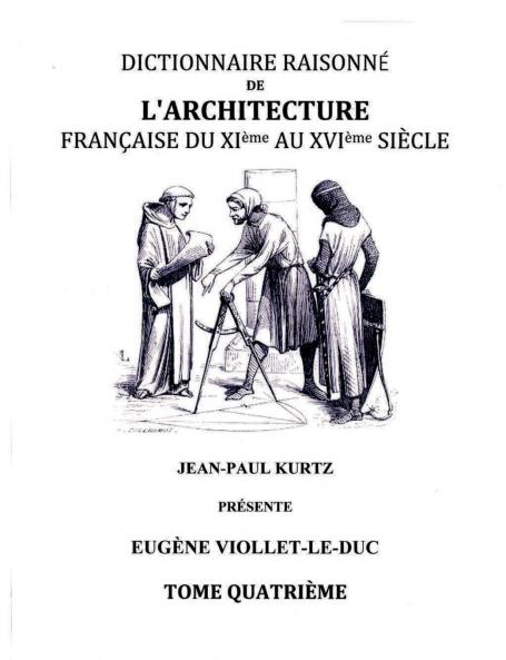 Dictionnaire Raisonné de l'Architecture Française du XIe au XVIe siècle - Tome IV