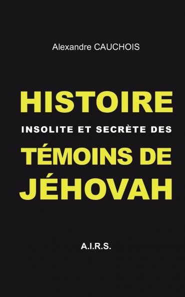 Histoire insolite et secrète des Témoins de Jéhovah