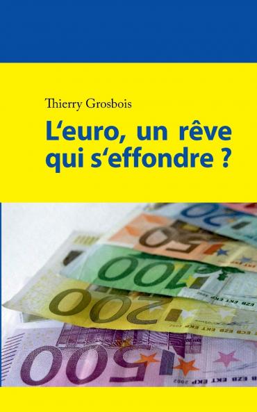 L'euro un rêve qui s'effondre ?