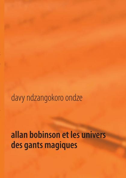 Allan Bobinson et les univers des gants magiques