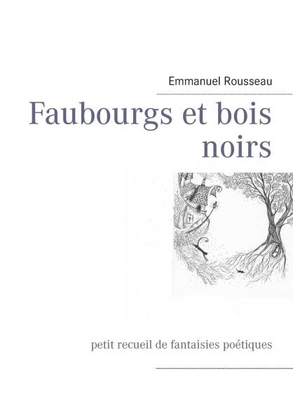 Faubourgs et bois noirs