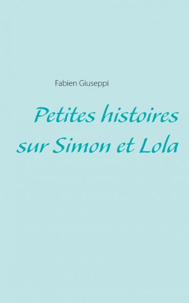 Petites histoires sur Simon et Lola