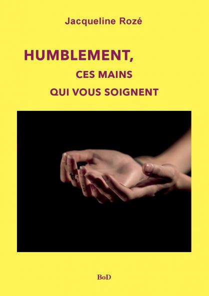 Humblement ces mains qui vous soignent