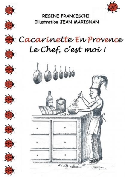 Cacarinette en Provence. Le Chef c'est moi !