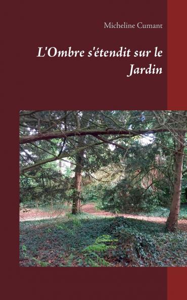 L'Ombre s'étendit sur le Jardin