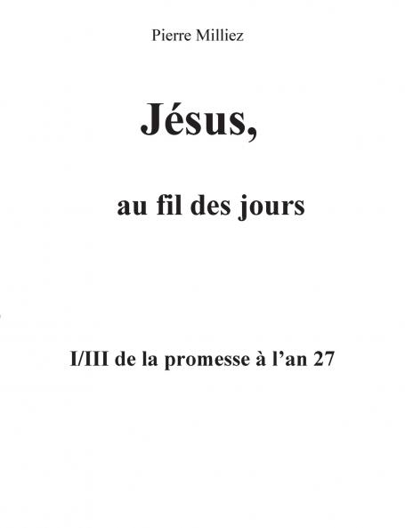 Jésus au fil des jours I/III de la promesse à l'an 27